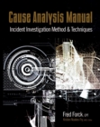 Cause Analysis Manual : Incident Investigation Method & Techniques - eBook