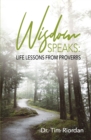 Wisdom Speaks: Life Lessons From Proverbs - eBook