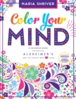 Color Your Mind : A Coloring Book for Those with Alzheimer's and the People Who Love Them - Book