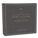 The Beautifully Organized Home Planner : The Ultimate Step-by-Step Guide to Organizing Your Home Life - Book