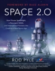 Space 2.0 : How Private Spaceflight, a Resurgent NASA, and International Partners are Creating a New Space Age - Book