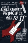 When the Uncertainty Principle Goes to 11 : Or How to Explain Quantum Physics with Heavy Metal - Book
