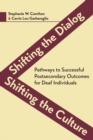Shifting the Dialog, Shifting the Culture : Pathways to Successful Postsecondary Outcomes for Deaf Individuals - eBook