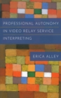 Professional Autonomy in Video Relay Service Interpreting - eBook