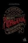 PROPAGANDA : A Master Spin Doctor Convinces the World That Dogsh*t Tastes Better Than Candy - eBook