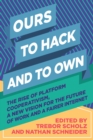 Ours to Hack and to Own : The Rise of Platform Cooperativism, A New Vision for the Future of Work and a Fairer Internet - eBook