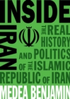 Inside Iran : The Real History and Politics of the Islamic Republic of Iran - eBook