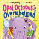Opal Octopus is Overwhelmed - Book