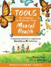 Tools for Children to Embrace Their Mental Health Practitioner Guide : Companion Material to Supplement Butterflies in Me Anthology - Book