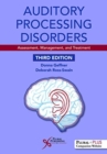 Auditory Processing Disorders : Assessment, Management, and Treatment, Third Edition - Book