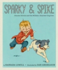 Sparky & Spike : Charles Schulz and the Wildest, Smartest Dog Ever - Book