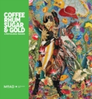 Coffee, Rhum, Sugar & Gold : A Postcolonial Paradox - Book