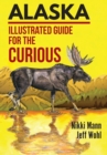 Alaska : Illustrated Guide for the Curious - Book