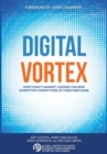Digital Vortex : How Today's Market Leaders Can Beat Disruptive Competitors at Their Own Game - eBook