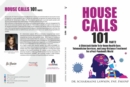 House Calls 101 : The Complete Clinician's Guide To In-Home Health Care, Telemedicine Services, and Long-Distance Treatment For a Post-Pandemic World - eBook