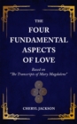 The Four Fundamental Aspects of Love : Based on "The Transcripts of Mary Magdalene" - eBook