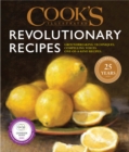 Cook's Illustrated Revolutionary Recipes : Groundbreaking Recipes That Will Change the Way You Cook - Book