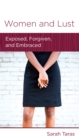 Women and Lust : Exposed, Forgiven, and Embraced - eBook