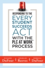 Responding to the Every Student Succeeds Act With the PLC at Work (TM) Process : (Integrating ESSA and Professional Learning Communities) - eBook