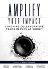 Amplify Your Impact : Coaching Collaborative Teams in PLCs (Instructional Leadership Development and Coaching Methods for Collaborative Learning) - eBook