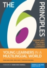 The 6 Principles for Exemplary Teaching of English Learners(R): Young Learners in a Multilingual World - eBook