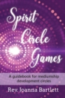 Spirit Circle Games: A Guidebook for Mediumship Development Circles - eBook