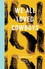 We All Loved Cowboys - Book