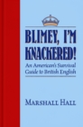 Blimey, I’m Knackered! : An American's Survival Guide to British English - Book