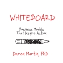 Whiteboard : Business Models That Inspire Action - Book