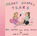Heart Shaped Tears: Art, Comics And Dark Secrets - Book