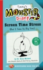 Timmy's Monster Diary : Screen Time Stress (But I Tame It, Big Time) - Book