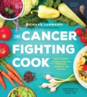 Cancer Fighting Cook : Cancer Fighter-Packed Recipes for Treatment, Recovery, and Prevention - Book