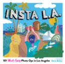 Insta L.A. : 101 Must-Snap Photo Ops in Los Angeles - Book