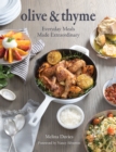 Olive & Thyme : Everyday Meals Made Extraordinary - Book