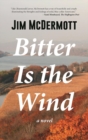 Bitter Is the Wind : A Novel - Book