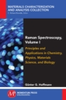 Raman Spectroscopy, Volume I : Principles and Applications in Chemistry, Physics, Materials Science, and Biology - Book
