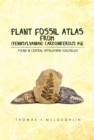 Plant Fossil Atlas From (Pennsylvanian) Carboniferous Age : Found In Central Appalachian Coalfields - eBook