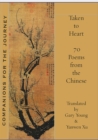 Taken to Heart: 70 poems from the Chinese - Book