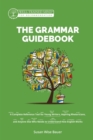 The Grammar Guidebook : A Complete Reference Tool for Young Writers, Aspiring Rhetoricians, and Anyone Else Who Needs to Understand How English Works - Book