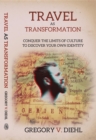 Travel As Transformation : Conquer the Limits of Culture to Discover Your Own Identity - eBook
