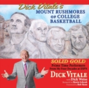 Dick Vitale's Mount Rushmores of College Basketball : Solid Gold Prime Time Performers From My Four Decades at ESPN - eBook