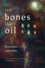 Into Bones like Oil - Book