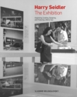 Harry Seidler: The Exhibition : Organizing, Curating, Designing, and Producing a World Tour - Book