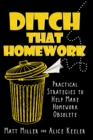 Ditch That Homework : Practical Strategies to Help Make Homework Obsolete - eBook