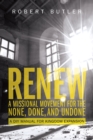 Renew: A Missional Movement for the None, Done, and Undone : A DIY Manual for Kingdom Expansion - eBook