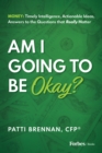 Am I Going to Be Okay? : Money: Timely Intelligence, Actionable Ideas, Answers to the Questions that Really Matter - Book