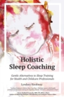 Holistic Sleep Coaching - Gentle Alternatives to Sleep Training - Book