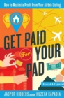 Get Paid For Your Pad : How to Maximize Profit From Your Airbnb Listing - eBook
