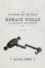 The Strange and True Tale of Horace Wells, Surge - A Novel - Book