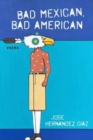 Bad Mexican, Bad American : Poems - Book